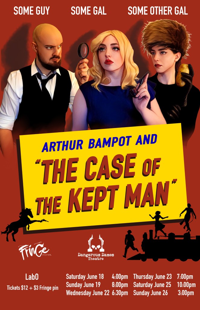 Image: Poster for Arthur Bampot and the Case of the Kept Man. Three people stare dramatically into the distance over the large text of the title. A bald, bearded man holds a magnifying glass, a blonde woman in a blue dress holds a pipe, and a woman with dark lipstick and a furry hat holds a potato.