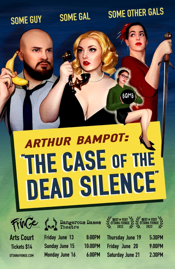 Image description: A blue poster bearing the text, "Arthur Bampot: The Case of the Dead Silence." Four actors pose with a phone, a banana, a sword, and a prop bomb labelled "bomb." Arts Court. Tickets $14. Performance times are Friday June 13 8PM, Sunday June 15 10PM, Monday June 16 6PM, Thursday June 19 5:30PM, Friday June 20 9PM, and Saturday June 21 2:30PM.